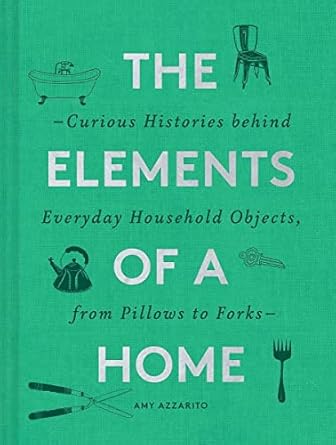 The Elements of a Home by Amy Azzarito