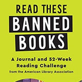 Product: Read these banned books A journal and 52-week reading challenge from the american library association
