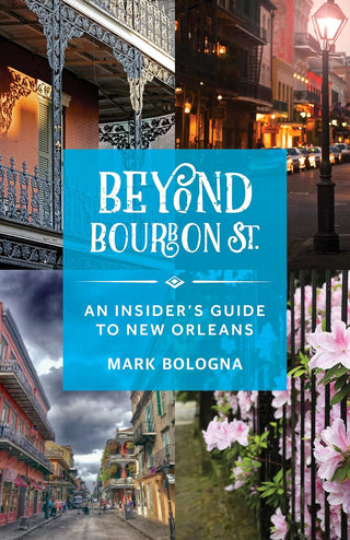 Beyond Bourbon Street: An Insider's Guide to New Orleans