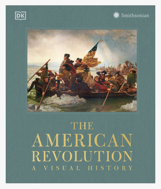 The American Revolution, A Visual History
