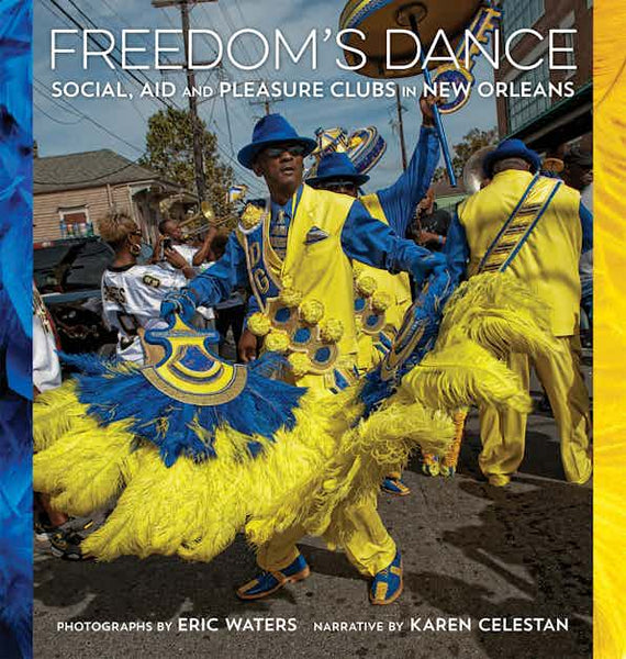 Freedoms’s Dance: Social Aid and Pleasure Clubs in New Orleans