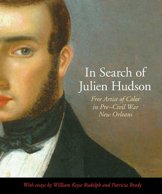 Cover of the book 'In Search of Julien Hudson: Free Artist of Color in Pre-Civil War New Orleans' featuring a portrait of a man in historical clothing.