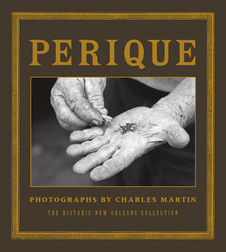 Cover of the book 'PERIQUE' featuring black and white photograph of hands holding tobacco, with title and author's name.