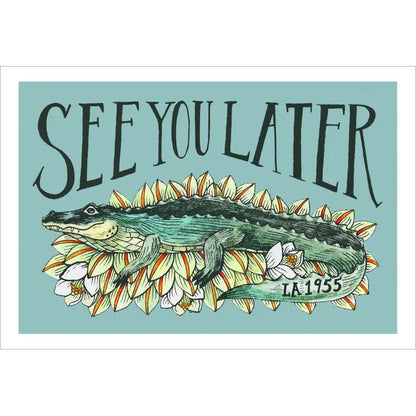 See You Later Alligator Postcard by Mattea