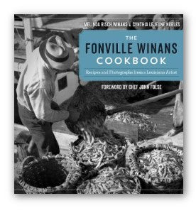 The Fonville Winans Cookbook: Recipes and Photographs from a Louisiana Artist