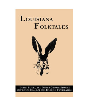 Louisiana Folktales: Lapin, Bouki, and Other Creole Stories