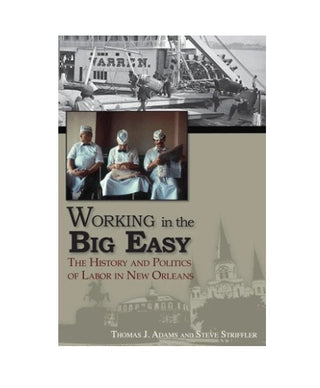 Working in the Big Easy: The History and Politics of Labor in New Orleans
