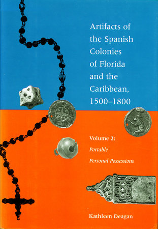 ARTIFACTS OF THE SPANISH COLONIES OF FLORIDA & THE CARIBBEAN, 1500-1800