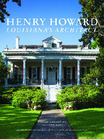 HENRY HOWARD: LOUISIANA'S ARCHITECT