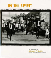 IN THE SPIRIT: THE PHOTOGRAPHY OF MICHAEL P. SMITH