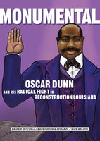 MONUMENTAL: Oscar Dunn and His Radical Fight in Reconstruction Louisiana